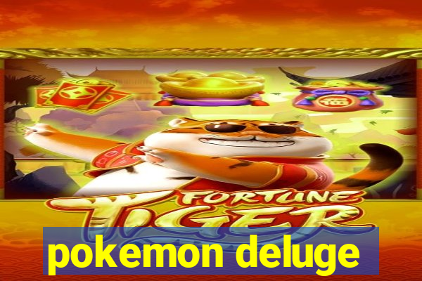 pokemon deluge